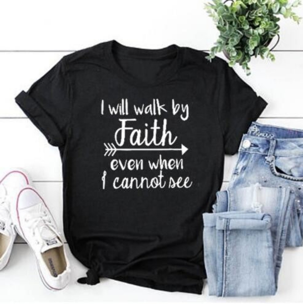 Walk by faith  tshirts all sizes up to 5XL